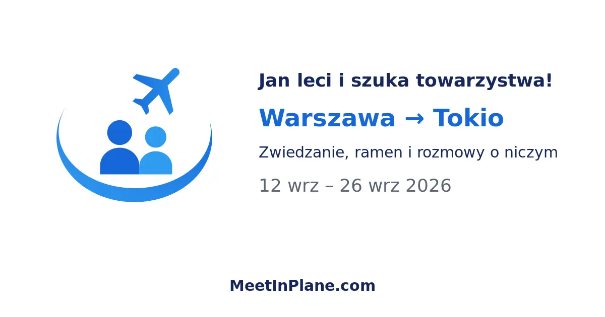 Przykładowa karta podróży: Jan leci i szuka towarzystwa, Warszawa → Tokio, 12-26 września 2026